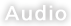 Audio